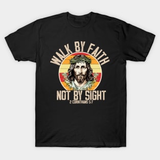 Walk by faith not by sight T-Shirt